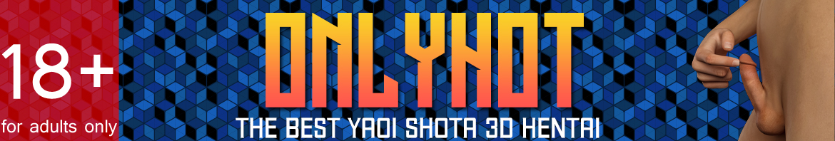 OnlyHOT Yaoi Shotacon 3D Hentai: Videos, Comix, Pics and more